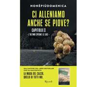 Ci alleniamo anche se piove?. Vol. 2: L' ultimo spegne le luci