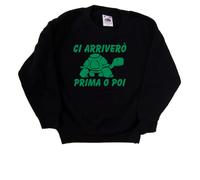Ci arriverò Prima o Poi Felpa Bambino Simpatica