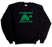 Ci arriverò Prima o Poi Felpa Simpatica