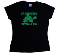 Ci arriverò Prima o Poi Maglietta Donna Simpatica