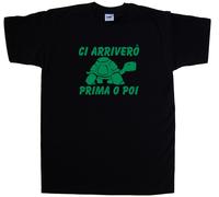 Ci arriverò Prima o Poi Maglietta Simpatica