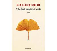 Ci basterà mangiare il vento - [Arnoldo Mondadori Editore]