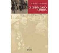 Ci chiamavano libertà. Partigiane e resistenti in Liguria 1943-1945