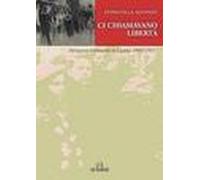 Ci chiamavano libertà. Partigiane e resistenti in Liguria 1943-1945