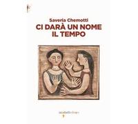 Ci darà un nome il tempo