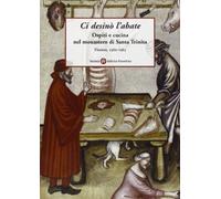 Ci desinò l'abate. Ospiti e cucina nel Monastero di Santa Trinita (Firenze, 1360-1363)