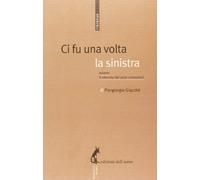 Ci fu una volta la sinistra. Ovvero il silenzio dei post-comunisti