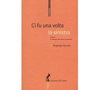 Ci fu una volta la sinistra. Ovvero il silenzio dei post-comunisti