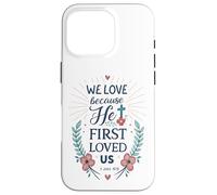 Ci ha amati per la prima volta 1 Giovanni 4:19 Versetto della Bibbia Cristiana Fede Custodia per iPhone 16 Pro