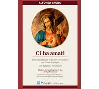 Ci ha amati: Trenta meditazioni sul Sacro Cuore di Gesù