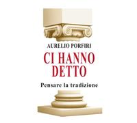 Ci hanno detto: Pensare la tradizione
