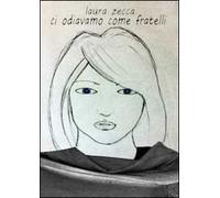 Ci odiavamo come fratelli