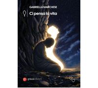 Ci pensa la vita - 2026 - Graus Edizioni (Gli specchi di Narciso)