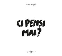 Ci pensi mai?