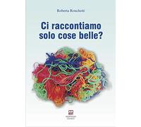 Ci raccontiamo solo cose belle?