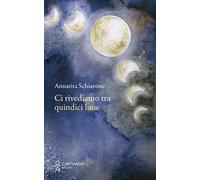 Ci rivediamo tra quindici lune