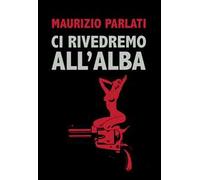 Ci rivedremo all'alba