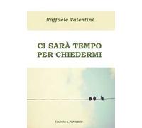 Ci sarà tempo per chiedermi
