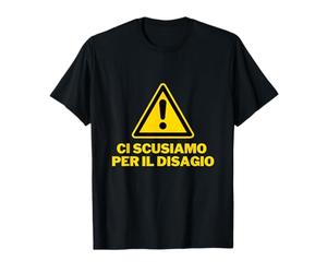 CI SCUSIAMO PER IL DISAGIO Maglietta