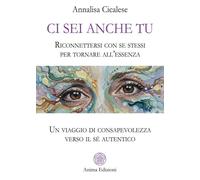 Ci sei anche tu. Riconnettersi con se stessi per tornare all’esse