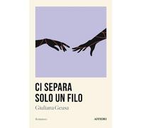 Libri Geusa Giuliana - Ci Separa Solo Un Filo
