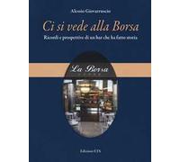 Ci si vede alla Borsa. Ricordi e prospettive di un bar che ha fatto storia