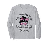 Ci Siamo lasciati ma ha Detto Che potremmo Ancora Essere cugini Divertenti Maglia a Manica