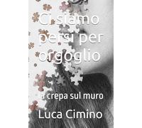 Ci siamo persi per orgoglio: la crepa sul muro