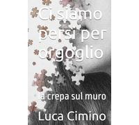 Ci siamo persi per orgoglio: la crepa sul muro