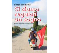 Ci siamo regalati un sogno. Racconti della sinistra giovanile siciliana. Nuova ediz.