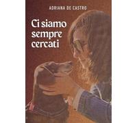 Ci siamo sempre cercati