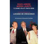 Ci siamo voluti tanto bene. La nostra amicizia con Luciano De Crescenzo