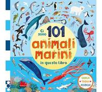 Ci sono 101 animali marini in questo libro. Cerca, trova, associa. Ediz. a colori