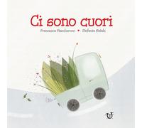 Libri Francesca Mascheroni - Ci Sono Cuori. Ediz. A Colori