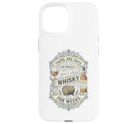 Ci sono giorni in cui non bevo whisky per settimane Custodia per iPhone 15
