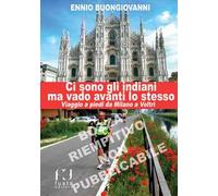 Ci sono gli indiani ma vado avanti lo stesso. Divagazioni di un viaggio a piedi da Milano a Voltri