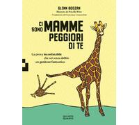 CI SONO MAMME PEGGIORI DI TE - Boozan Glenn Witte Priscilla - 2023