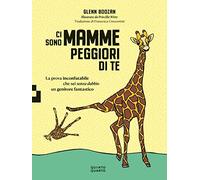 Ci sono mamme peggiori di te. La prova inconfutabile che sei senza dubbio un genitore fantastico