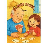 Ci sono nonni...: Storie di abbracci, giochi e ricordi che restano nel cuore