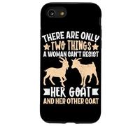 Ci sono solo due cose che una donna non può resistere alla sua capra e Custodia per iPhone SE (2020) / 7/8
