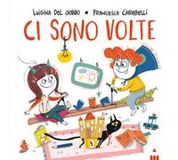 Ci sono volte. Ediz. a colori