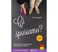 Ci sposiamo? Sette serate in preparazione al matrimonio cristiano. Quaderno per i fidanzati