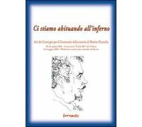 Ci stiamo abituando all'inferno. Atti dei Convegni per il centenario della nascita di Marino Piazzolla