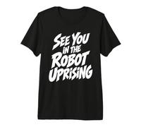 Ci Vediamo nella rivolta robotica AI Tech Humor Maglietta Premium