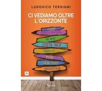 Ci vediamo oltre l'orizzonte - Tersigni Ludovico