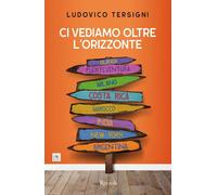 Ci vediamo oltre l'orizzonte - Tersigni Ludovico