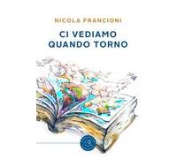 Ci vediamo quando torno