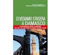 Ci vediamo stasera a Damasco. Contro la Rivoluzione Verde, tra i contadini: due vite, una sola scelta di campo (in tutti i sensi)