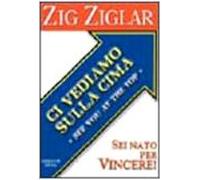 LIBRO CI VEDIAMO SULLA CIMA - ZIG ZIGLAR