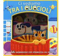 Ci vediamo tra i cuccioli. Ediz. illustrata